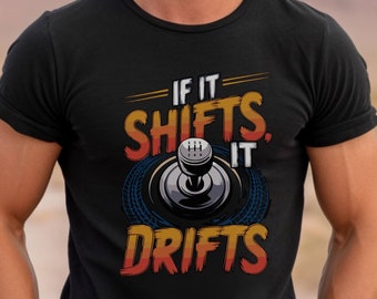 JDM Drift T-Shirt, "If it Shifts it Drifts", Motorsport Tee