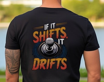If It Shifts It Drifts Shirt, JDM Unisex Tee