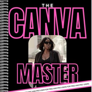 May include: A black and pink graphic with the text "THE CANVA MASTER COURSE" in large, bold, pink letters. The text "FOR FREE AND PRO USERS FOR FREE AND PRO USER FOR FREE AND PRO USERS FOR FREE AND PRO USERS" is in smaller, pink letters and is partially obscured by a black and white image of a woman wearing sunglasses and a black blazer.