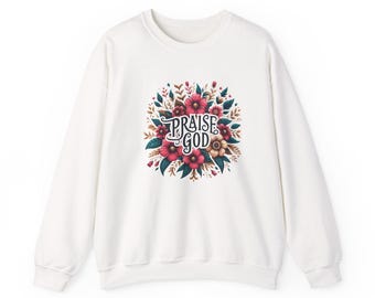 Praise God Floral Sweatshirt, Christian Encouragement Shirt for Women, Faith Gift, Soft Aesthetic Worship Apparel, Everyday Wear