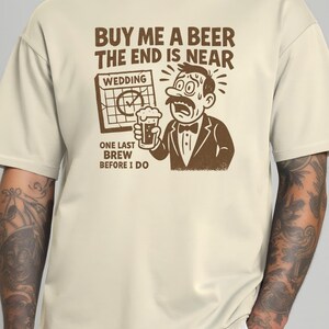 Funny Groom&#39;s Last Night Shirt: Buy Me a Beer Bachelor Party Tee