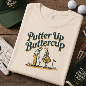 Putter Up Buttercup Golf Shirt, Funny Golf Date Tee, Retro Golf Lover Gift, Couples Golf Shirt, Sporty Humor Tee