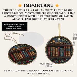 May include: Ceramic ornament with a bookshelf design. The round ornament is 2.76 inches wide and 2.76 inches high. The design is printed on a matte finish surface. The ornament has a gold string for hanging.
