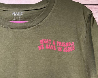 What a Friend We Have In Jesus T-Shirt