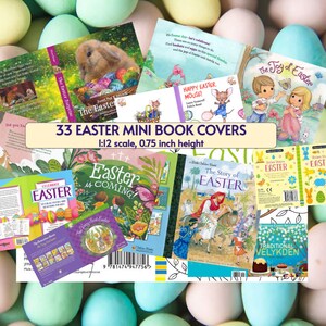 May include: A collection of 33 miniature Easter book covers featuring various illustrations and titles such as The Easter Surprise, The Joy of Easter, and The Story of Easter. The set is labeled as 1:12 scale with a 0.75 inch height.