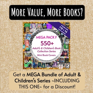 May include: A digital collection of 550+ miniature book covers titled MEGA PACK F Adult's & Children's Book Collection Series. The graphic includes text stating MORE VALUE, MORE BOOKS? and includes both 1:12 and 1:6 scale versions.