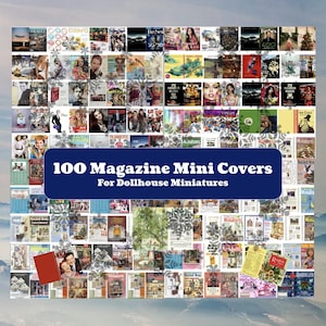 May include: A collection of 100 miniature magazine covers for dollhouses, featuring a wide variety of colorful graphic designs, photographic imagery, and text. A central dark blue rectangular label displays the text 100 Magazine Mini Covers For Dollhouse Miniatures.