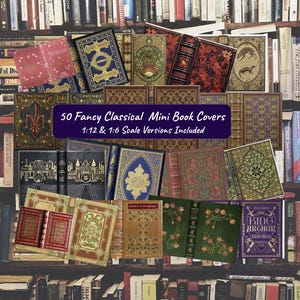 Classical Library Mini Book Covers- 50 Fancy Printable Mini Book PDF for Book Nooks, Dollhouses, Dioramas etc. Inc both 1:12 scale and 1/6