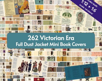 May include: A collection of 262 Victorian era full dust jacket mini book covers featuring various vintage illustrations and typography. The image includes text stating 262 Victorian Era Full Dust Jacket Mini Book Covers and includes both 1:12 + 1:6 scale versions.