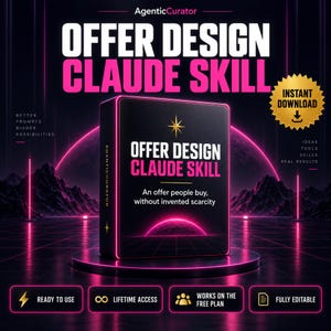 May include: A black digital product box titled Offer Design Claude Skill with pink and white text, featuring a star icon and the subtitle An offer people buy, without invented scarcity, set against a dark neon landscape with a gold download badge.