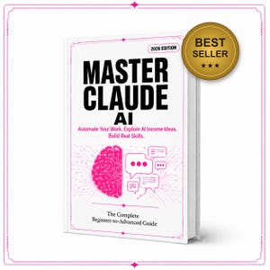 Può includere: Un libro bianco intitolato Master Claude AI 2026 Edition con un grafico di un cervello rosa e fumetti. Il testo in copertina recita Automate Your Work. Explore AI Income Ideas. Build Real Skills. The Complete Beginner-to-Advanced Guide. È presente un sigillo dorato Best Seller.