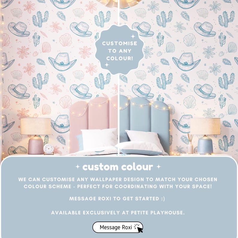 May include: A bedroom scene featuring a custom wallpaper design with a repeating pattern of cowboy hats, cacti, and flowers in blue and pink. The text "CUSTOMISE TO ANY COLOUR!" is visible. The text "custom colour" and "Message Roxi" are also visible.