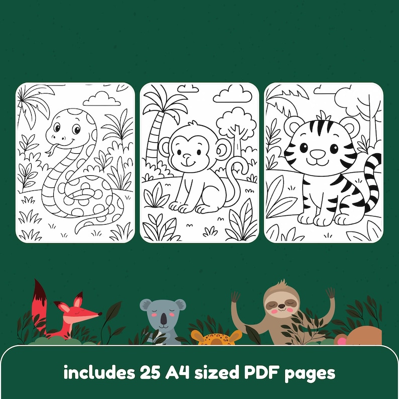 May include: Three coloring pages featuring a snake, monkey, and tiger, with jungle backgrounds. Below, a fox, koala, and sloth are depicted. The text "includes 25 A4 sized PDF pages" is at the bottom, all on a dark green background.