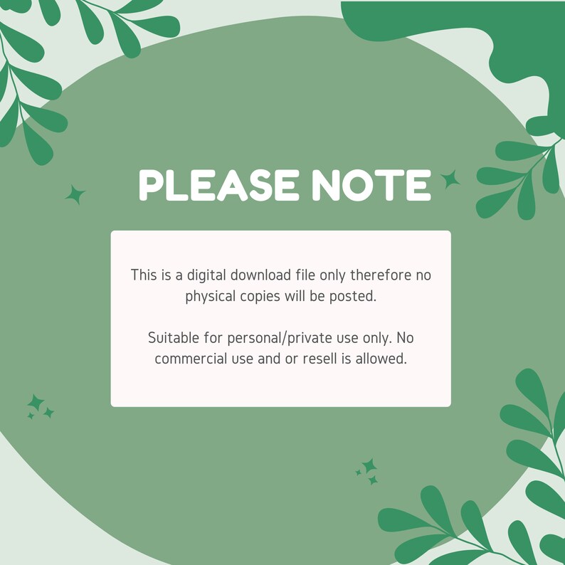 May include: Green and white graphic with the text "PLEASE NOTE" in white. The text below reads "This is a digital download file only therefore no physical copies will be posted. Suitable for personal/private use only. No commercial use and or resell is allowed."