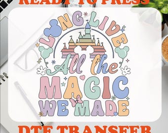 Disney All The Magic We Made DTF Transfer, Ready To Press