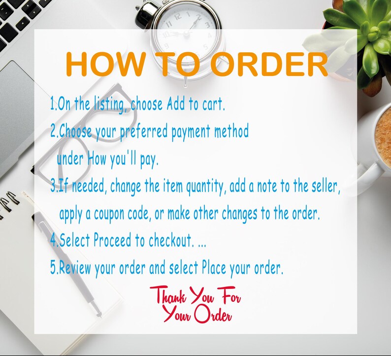 K&ouml;nnte beinhalten: Ein wei&szlig;es Blatt Papier mit einem schwarzen und orangen Titel "HOW TO ORDER" und einer Liste von f&uuml;nf Schritten zur Online-Bestellung eines Produkts. Die Schritte sind von 1 bis 5 nummeriert und beinhalten Anweisungen wie "Warenkorb hinzuf&uuml;gen", "Bevorzugte Zahlungsmethode ausw&auml;hlen", "Artikelmenge &auml;ndern", "Zur Kasse gehen" und "Bestellung &uuml;berpr&uuml;fen". Der Text "Thank You For Your Order" ist unten auf der Seite in Rot und Schwarz geschrieben.