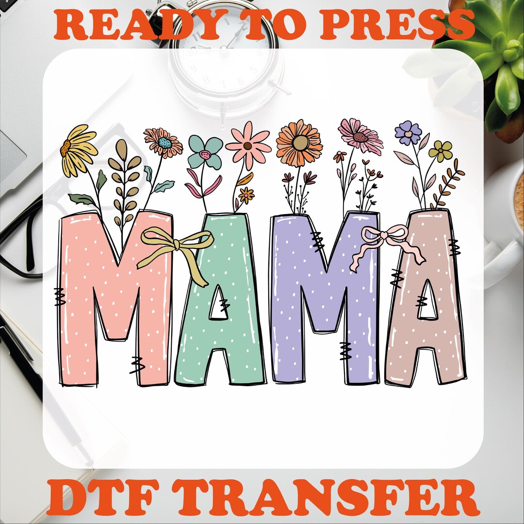 Raising Wildflowers Mama Ready to Press, Floral Mama Dtf Transfer, Gift ...