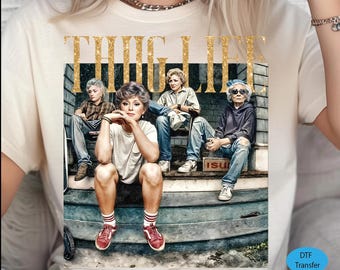 Golden Girls Thug Life DTF Heat Transfer - Ready To Press