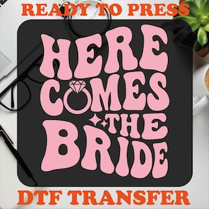 Here Comes The Bride DTF Transfer: Bachelorette Party Heat Press