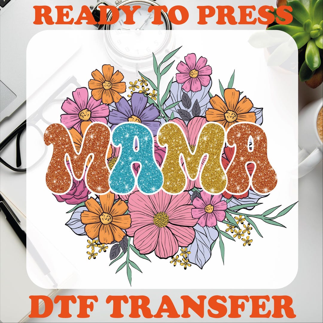 Floral Mama Ready to Press, Mama Flower Dtf, Mother's Day Dtf Transfer ...