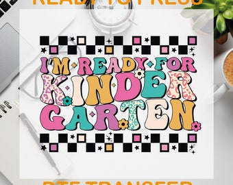Kindergarten Ready To Press, I'm Ready For Kindergarten Dtf, First Day Of School Dtf Transfers, Back To School Dtf Transfers, Teacher Dtf