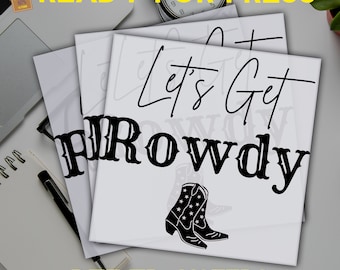 Let&#39;s Get Rowdy DTF Transfer: Bachelorette Party Heat Press
