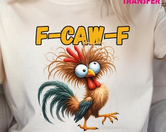 Funny Rooster Meme F-Caw-F Heat Transfer, Crow Ready To Press