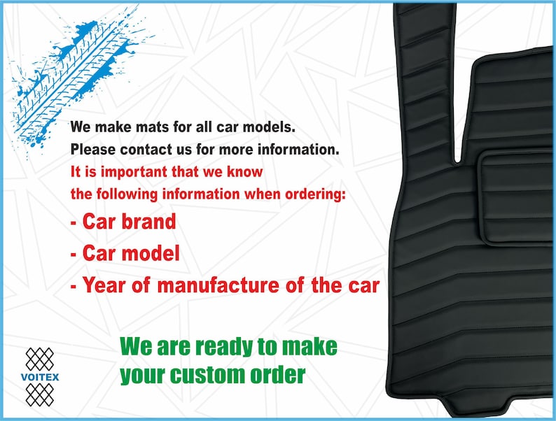 May include: Black car floor mats with a ribbed texture. The mats are designed to fit the driver and passenger seats. The text on the image reads: "We make mats for all car models. Please contact us for more information. It is important that we know the following information when ordering: - Car brand - Car model - Year of manufacture of the car We are ready to make your custom order"