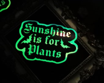 Glow in the Dark Stickers "Sunshine is for Plants" Alternative Gift, Gothic, Spooky, Goth Art, Vampire, Emo, Horror