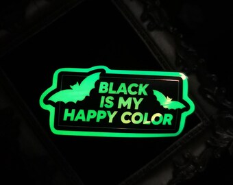 Glow in the Dark Stickers "Black is my Happy Color" Alternative Gift, Gothic, Spooky, Goth Art, Vampire, Emo, Horror