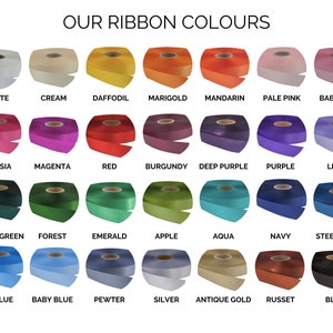 May include: Image displaying a variety of ribbon colors, including white, cream, daffodil, marigold, mandarin, pale pink, baby pink, fuchsia, magenta, red, burgundy, deep purple, purple, lilac, hunter green, forest, emerald, apple, aqua, navy, steel blue, sky blue, baby blue, pewter, silver, antique gold, russet, and black. Text at the top reads "OUR RIBBON COLOURS."
