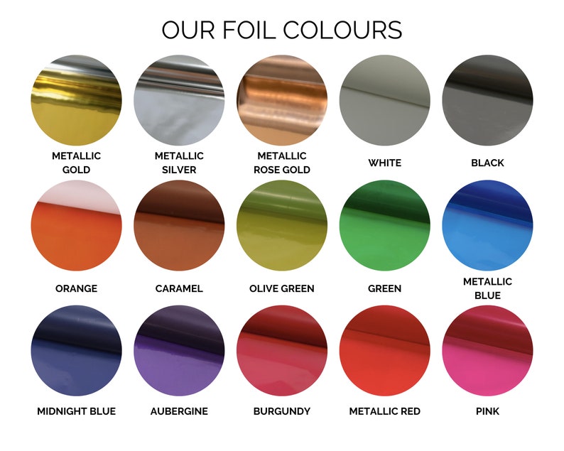 May include: Image showcasing a variety of foil colors, including metallic gold, silver, and rose gold, along with white and black. Additional colors are orange, caramel, olive green, green, metallic blue, midnight blue, aubergine, burgundy, metallic red, and pink.