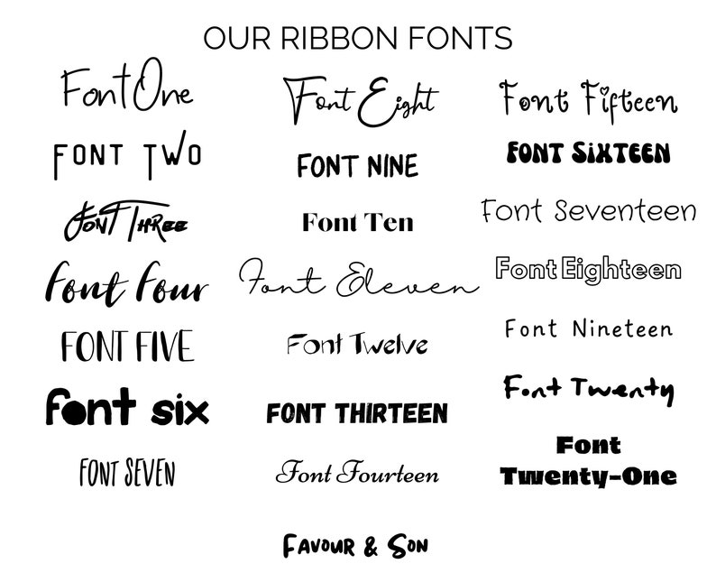 May include: A white background displays a variety of black ribbon fonts. The text "OUR RIBBON FONTS" is at the top. Font styles include script, bold, and sans-serif. The text "FAVOUR & SON" is at the bottom.