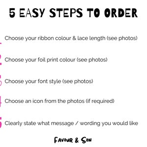 May include: White background with the text "5 EASY STEPS TO ORDER" in black. Steps 1-5 are listed in pink, detailing how to order, including choosing ribbon color, foil print color, font style, and an icon. The logo "FAVOUR & SON" is at the bottom.