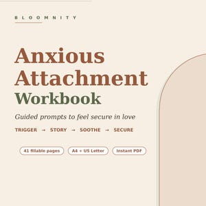 May include: A digital workbook titled Anxious Attachment Workbook with the subtitle Guided prompts to feel secure in love. It includes the text TRIGGER, STORY, SOOTHE, SECURE, 41 fillable pages, A4 + US Letter, and Instant PDF on a beige background.