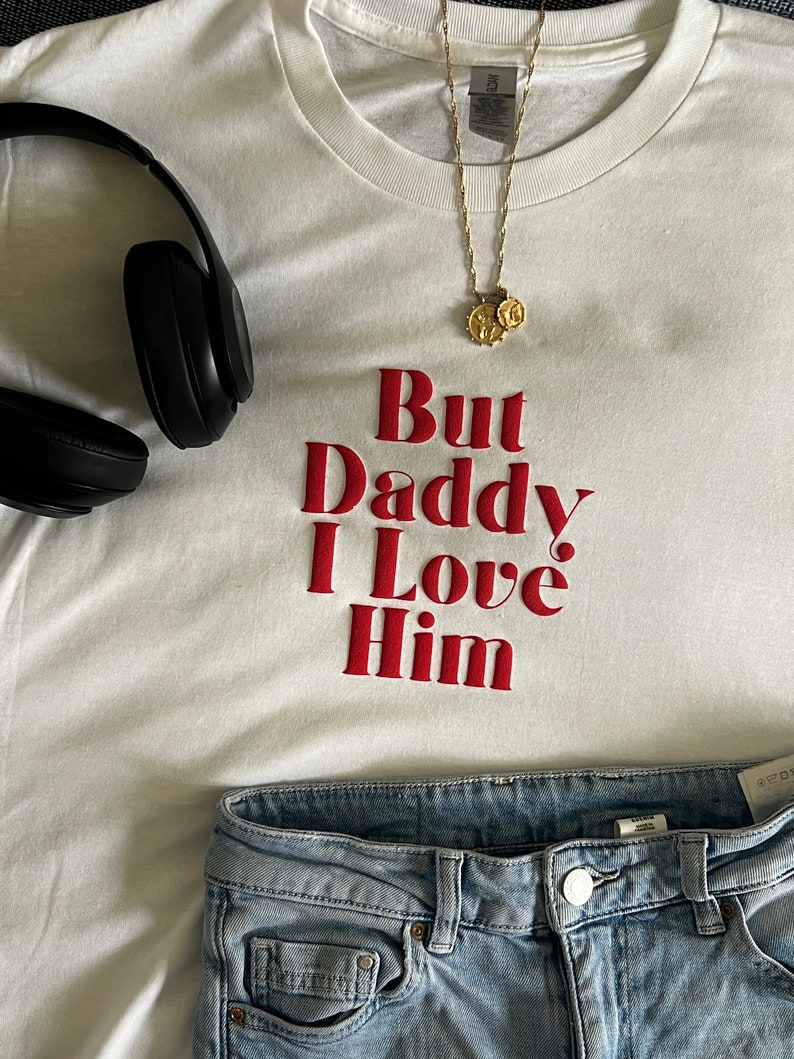 Daddy I love him Sweater or tshirt /Crewneck white / Tortured poets / TTPD Taylor Merch tshirt /crewneck /TTPD image 1