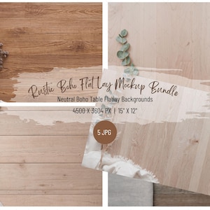 May include: A mockup bundle featuring neutral boho table flatlay backgrounds. The image includes wooden textures, fabric, and decorative elements. The text reads "Rustic Boho Flat Lay Mockup Bundle" and dimensions of 15" x 12".