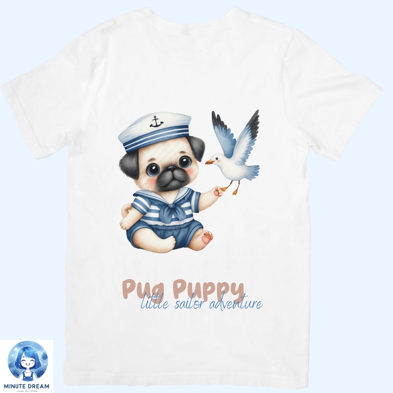 May include: White t-shirt with a cartoon pug puppy wearing a sailor hat and holding a seagull. The text "Pug Puppy little sailor adventure" is printed below the image.