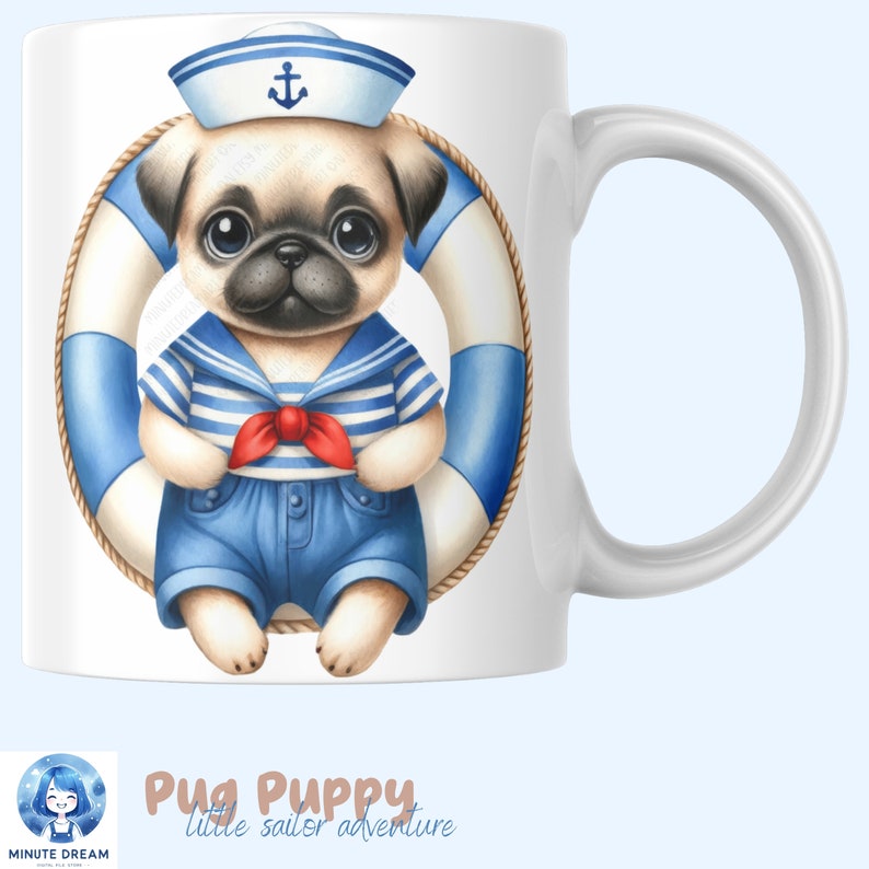 May include: White ceramic mug with a cartoon illustration of a pug wearing a sailor hat and a blue and white striped shirt. The pug is holding a red bow tie and is sitting inside a blue and white life preserver. The text "Pug Puppy little sailor adventure" is printed below the image.