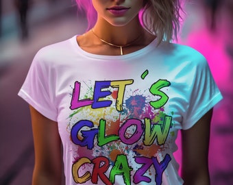 T-Shirt (Woman) "Let's Glow Crazy"