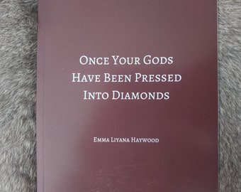 Once Your Gods Have Been Pressed into Diamonds - Poetry Book