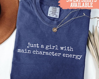Comfort Colors® Main Character Energy Shirt Empowered Girl Shirt Sassy Girl Shirt Trendy Shirt For Women Gift For Her Energetic Girl Shirt