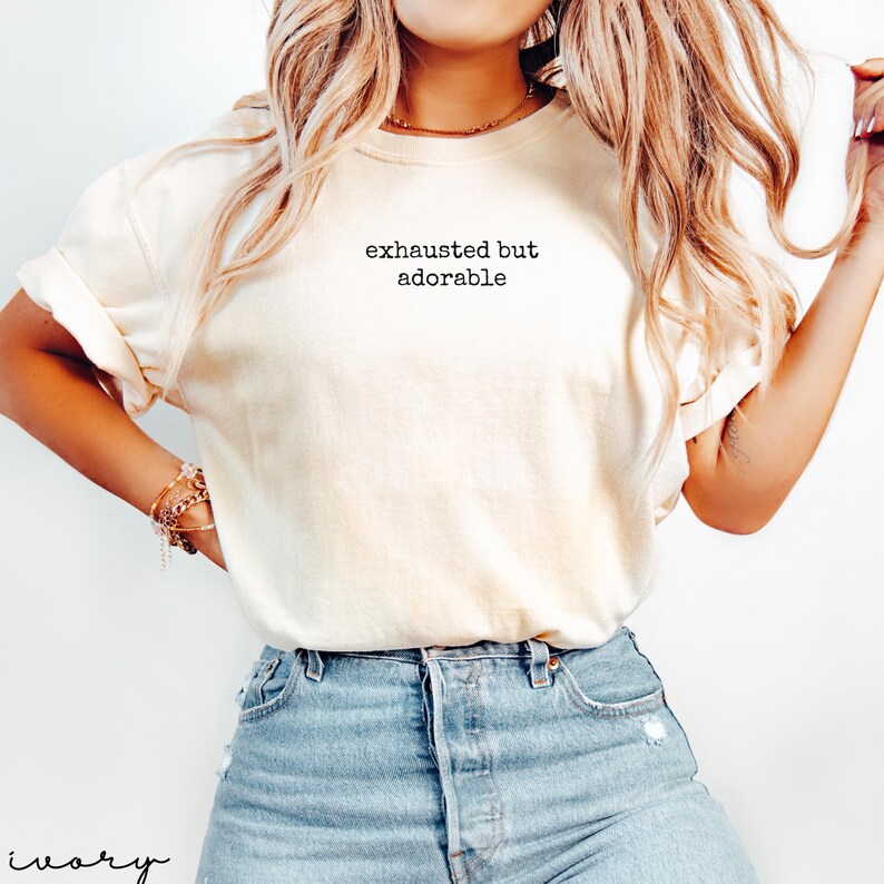Exhausted But Adorable Shirt, Cute Graphic Tee, Comfy Casual Top, Trendy Clothing, Women's Fashion, Everyday Wear, Easy Outfit