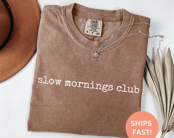 Comfort Colors® Slow Mornings Club Shirt, Cozy Tee, Cute Graphic TShirt, Soft Girl Shirt, Women's Shirt, Oversized Tee, Trendy Gift Shirt
