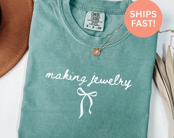 Comfort Colors® Making Jewelry Shirt Jeweler Shirt Crafting Shirt Gift For Jewelry Maker Jewelry Artist Shirt Handmade Jewelry Shirt Gift