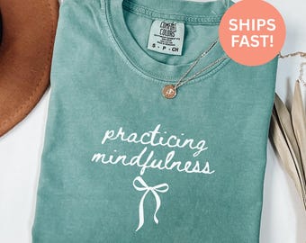 Comfort Colors® Practicing Mindfulness Shirt Spiritual TShirt Zen Meditation Shirt Gift For Yoga Lover Shirt Trendy Spiritual Tee Shirt