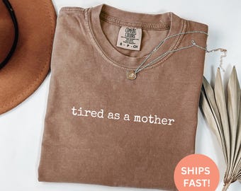 Maglietta Comfort Colors® Stanca come una mamma, Maglietta divertente sulla vita da mamma, Maglietta per mamma esausta, Regalo per la festa della mamma, Maglietta umoristica per mamme, Maglietta grafica carina per mamme