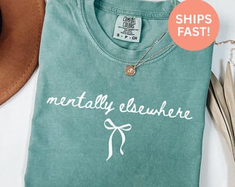 Comfort Colors® Mentally Elsewhere Shirt Funny Saying Shirt Introvert Shirt Gift For Introvert Shirt Sarcastic Shirt Gift For Her Trendy