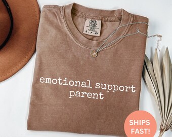 Comfort Colors® Emotional Support Parent Shirt, Funny Mom or Dad Shirt, Parenting Humor Tee, Gift for Parents, Graphic Tee, Family Gift