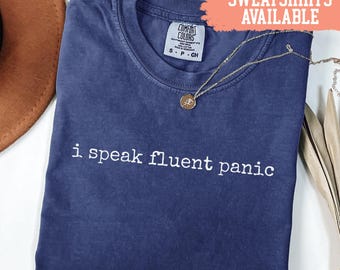Comfort Colors® I Speak Fluent Panic Shirt Funny Sarcastic Shirt Introvert Shirt Anxiety Shirt Sarcasm T-Shirt Gift Idea Joke Present Idea